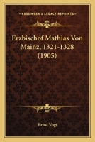 Erzbischof Mathias von Mainz (1321-1328) 1160732744 Book Cover