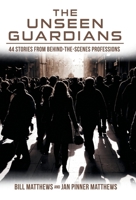The Unseen Guardians: 44 Stories from Behind-The-Scenes Professions 1665771216 Book Cover