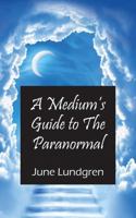 A Medium's Guide to the Paranormal 1478705833 Book Cover