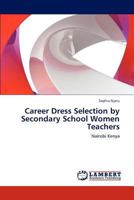 Career Dress Selection by Secondary School Women Teachers 3659225053 Book Cover