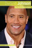 Dwayne Johnson: The Rock's Rise to Fame 1534563318 Book Cover