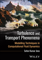 Turbulence and Transport Phenomena: Modeling Techniques in Computational Fluid Dynamics 1394361238 Book Cover