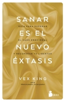 Sanar es el nuevo éxtasis: Guía para superar el caos emocional y recuperar tu libertad (Spanish Edition) B0GW8P6VYP Book Cover