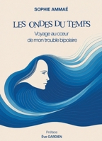Les Ondes du temps: Voyage au coeur de mon trouble bipolaire (French Edition) B0H4KJ32S8 Book Cover