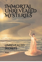 Immortal Unrevealed Mysteries: Unrevealed Secrets B084P58ZNL Book Cover