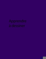 Apprendre à Dessiner: De beaux designs pour tous les âges, de superbes cadeaux. B0BVP1QSNX Book Cover