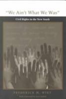 We Aint What We Was: Civil Rights in the New South 0822318938 Book Cover