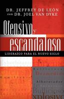 Ofensivo y escandaloso: Un liderazgo para el nuevo siglo (Spanish Edition) 1602551537 Book Cover