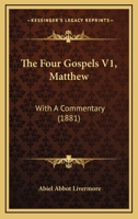 The Four Gospels V1, Matthew: With A Commentary 1167050029 Book Cover