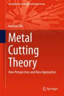 Metal Cutting Theory: New Perspectives and New Approaches 3319735608 Book Cover