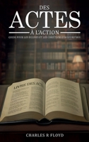 DES ACTES A L'ACTION: CONSEILS POUR LES EGLISES ET LES CHRETIENS D'AUJOURD'HUI (French Edition) 1326166220 Book Cover