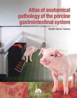 Atlas of anatomical pathology of the gastrointestinal system of swine 8416315930 Book Cover
