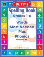 Spelling Book: Words Most Needed Plus Phonics by Dr. Fry 1576907503 Book Cover