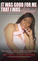 It was good for me that I was afflicted: Changing Your Perception 1729549551 Book Cover