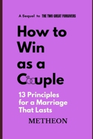 How to win as a couple: 13 principles for a marriage that lasts B0H158CJBG Book Cover