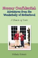 Mommy Confidential: Adventures from the Wonderbelly of Motherhood 1593304358 Book Cover