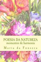 Poesia da Natureza: I. Momentos de Harmonia 154525317X Book Cover