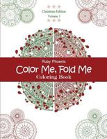Color Me, Fold Me: Coloring Book, Christmas Edition, Volume 1 1539479870 Book Cover