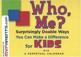 Who, Me?: Surprisingly Doable Ways You Can Make a Difference for Kids 157482855X Book Cover