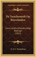 De Tusschenteelt Op Bouwlanden: Eene Landhuishoudkundige Bijdrage (1852) 1167456130 Book Cover