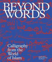 Beyond words : Calligraphy from the Islamic world /anglais 8794418039 Book Cover