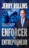 Enforcer to Entrepreneur: Achieving Hockey Stick Growth in Life, Business, and Sports 1949635511 Book Cover