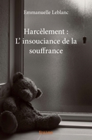 harcèlement: l'insouciance de la souffrance (French Edition) 2414251670 Book Cover