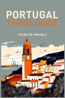 Portugal Travel Guide: Your Essential Companion to Exploring Portugal (2024 Guide for Beginners) 3689440408 Book Cover