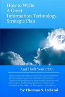 How To Write A Great Information Technology Strategic Plan - And Thrill Your CEO 1468177648 Book Cover