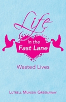 Life in the Fast Lane: Wasted Lives 1664217541 Book Cover
