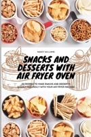 Snacks and Desserts with Air Fryer Oven: 50 recipes to make snacks and desserts quickly and easily with your Air Fryer Machine 1801911878 Book Cover