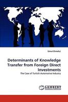 Determinants of Knowledge Transfer from Foreign Direct Investments: The Case of Turkish Automotive Industry 3838370228 Book Cover