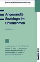 Angewandte Soziologie Im Unternehmen: Formelle Organisation, Informelle Organisation, Hierarchie, Status, Verhaltensnormen, Betriebliche Spannungen ... 3409183108 Book Cover