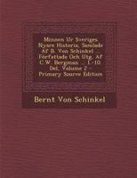 Minnen Ur Sveriges Nyare Historia, Samlade Af B. Von Schinkel ... Författade Och Utg. Af C.W. Bergman ... 1.-10. Del, Volume 2 1149228652 Book Cover