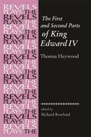 The First and Second Parts of King Edward IV: By Thomas Heywood (The Revels Plays) 1141726858 Book Cover
