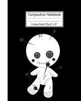 Composition Notebook College Ruled 120p 8" x 10": Scary White Voodoo Doll with Pins Journal - Fun Gift for Good Luck Magic & Occult Book Spells for Girls Boys Teens Teachers & Students. Halloween Note 1691044695 Book Cover