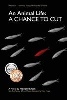 An Animal Life: A Chance to Cut (Series Book 2) 0988488531 Book Cover