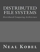 Distributed File Systems: Distributed Computing Architecture 1541024346 Book Cover