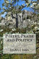 Poetry, Praise and Politics 1940609828 Book Cover