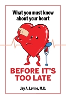 What You Must Know About Your Heart Before It's Too Late 1664110453 Book Cover