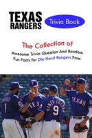 Texas Rangers Trivia Book: The Collection of Awesome Trivia Question And Random Fun Facts for Die-Hard Rangers Fans null Book Cover