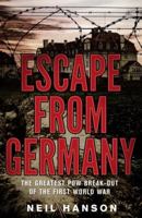 Escape From Germany: The Greatest POW Break-Out of the First World War 0385612044 Book Cover