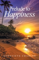 Prelude to Happiness 1665799927 Book Cover