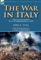 The War in Italy: the Second Italian War of Independence, 1859 0857068857 Book Cover