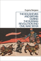 The Bolsheviks and Britain during the Russian Revolution and Civil War, 1917-24 1350273503 Book Cover