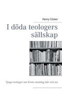 I döda teologers sällskap: Tjugo teologer om livets mening här och nu 917463481X Book Cover