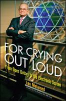 For Crying Out Loud: From Open Outcry to the Electronic Screen 0470229438 Book Cover