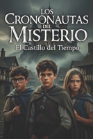LOS CRONONAUTAS DEL MISTERIO: Los Crononautas y el Castillo del Tiempo (Spanish Edition) B0GMPXHWHP Book Cover