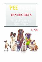 PEE FREE The Ten Secrets For Housebreaking Your Puppy 1467598119 Book Cover