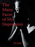 The Many Faces of My Depression 1496944461 Book Cover